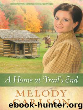 A Home at Trail's End by Melody Carlson