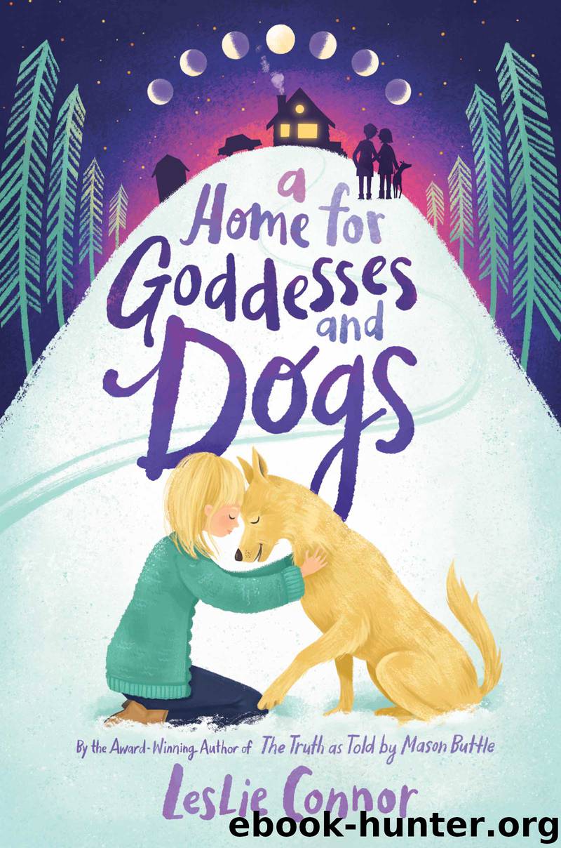 A Home for Goddesses and Dogs by Leslie Connor