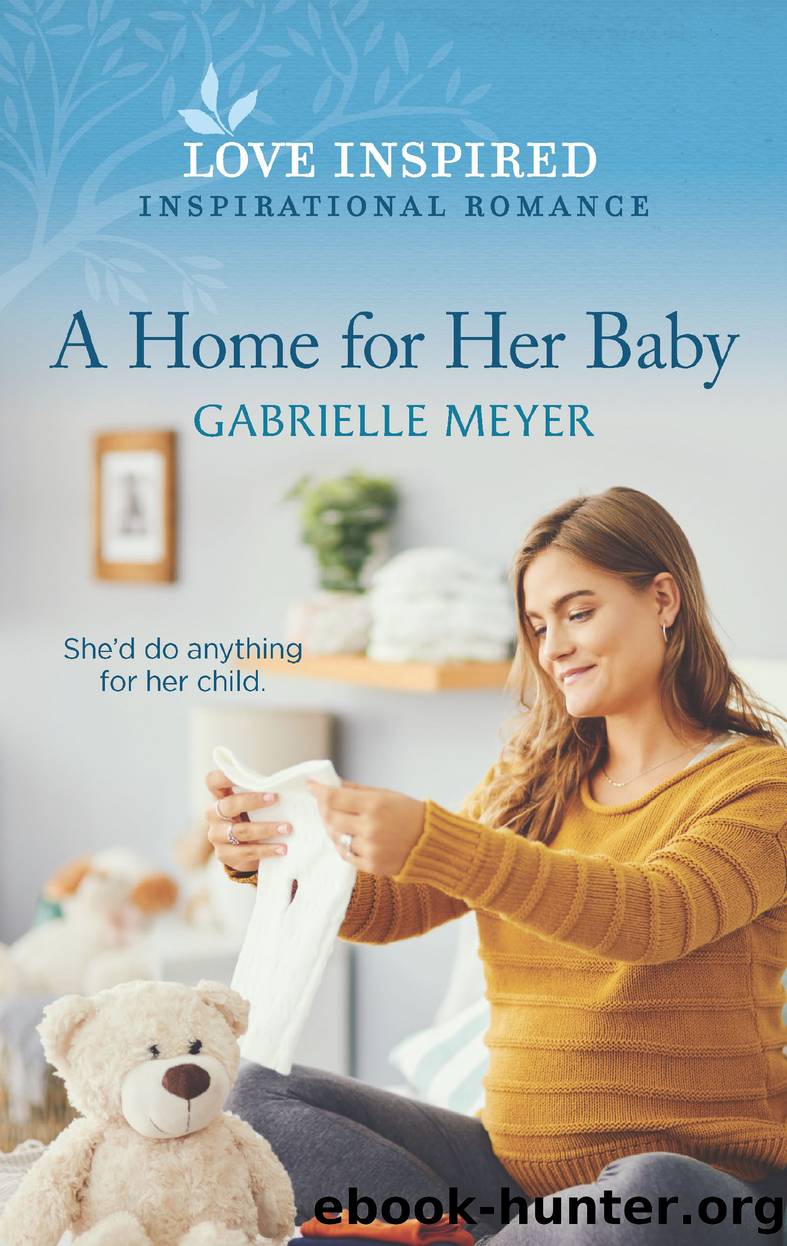 A Home for Her Baby by Gabrielle Meyer
