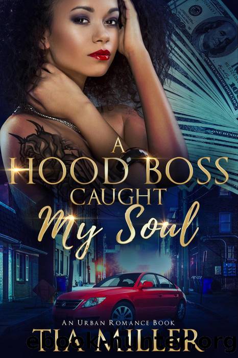 A Hood Boss Caught My Soul ( an Urban Romance Book) by Tia Miller