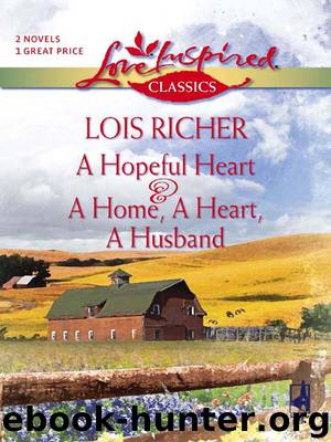A Hopeful Heart and A Home, A Heart, A Husband by Lois Richer