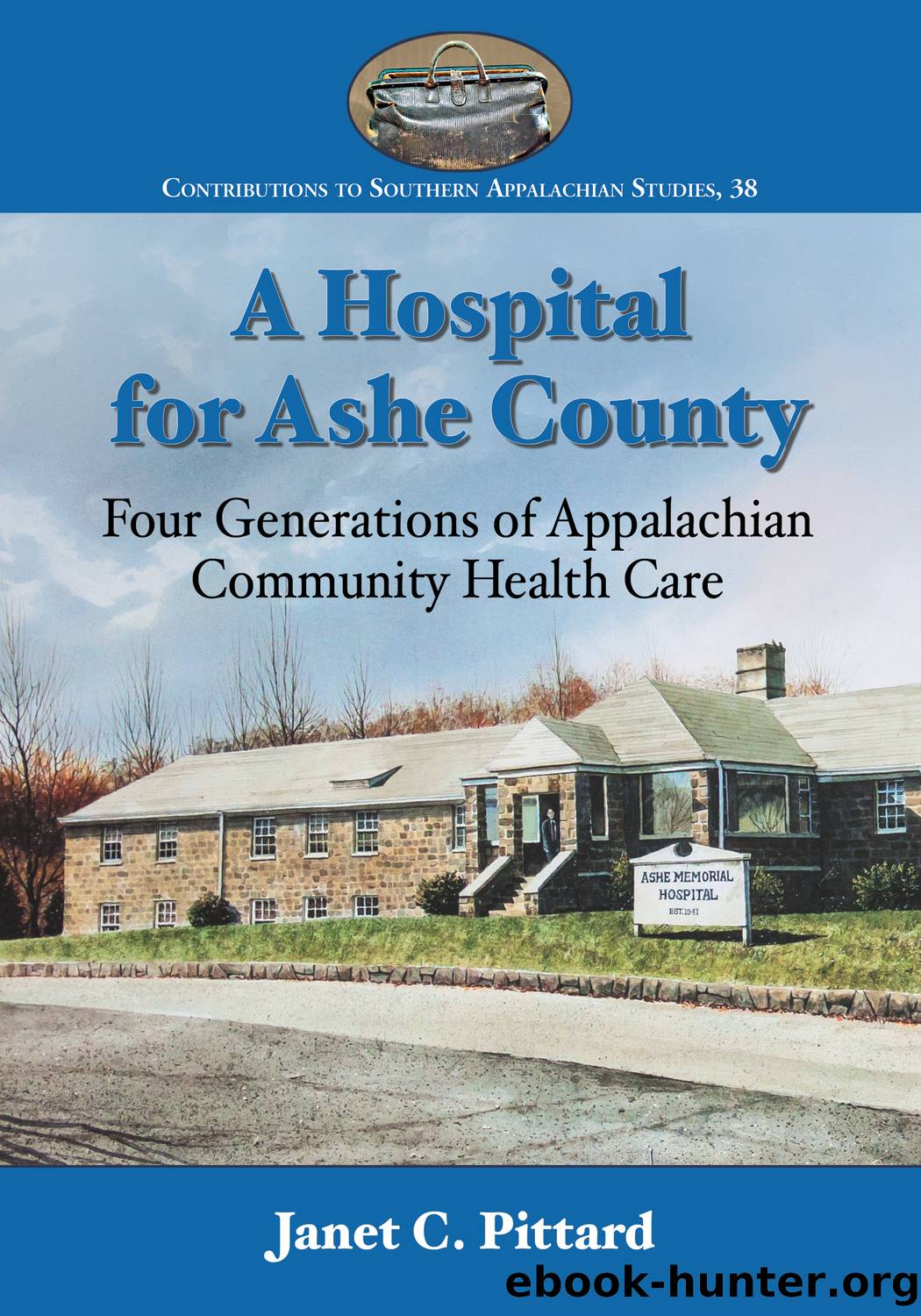 A Hospital for Ashe County by Janet C. Pittard