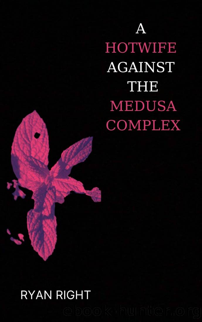 A Hotwife Against the Medusa Complex by Ryan Right