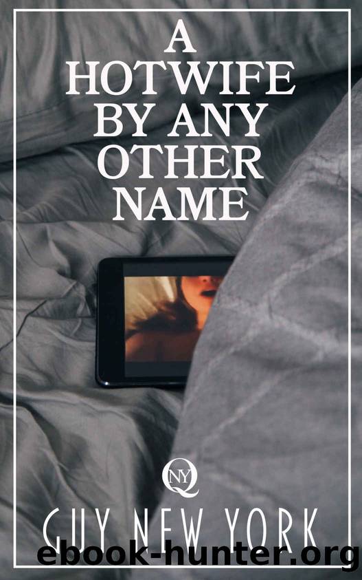 A Hotwife By Any Other Name: A Hotwife By Any Other Name Ten stories of married women having sex with other men for their husbandâs enjoyment. by Guy New York