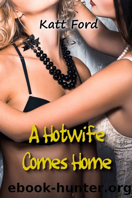 A Hotwife Comes Home (Work Wife Book 28) by Katt Ford