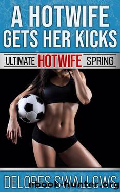 A Hotwife Gets Her Kicks by Delores Swallows