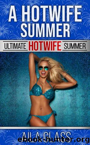A Hotwife Summer by Glass Aila