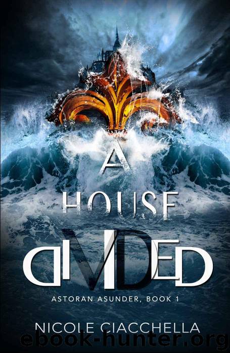 A House Divided (Astoran Asunder, book 1) by Ciacchella Nicole