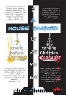 A House Divided-7 Events Before Rapture & The Coming Christian Holocaust by Michael Johnson