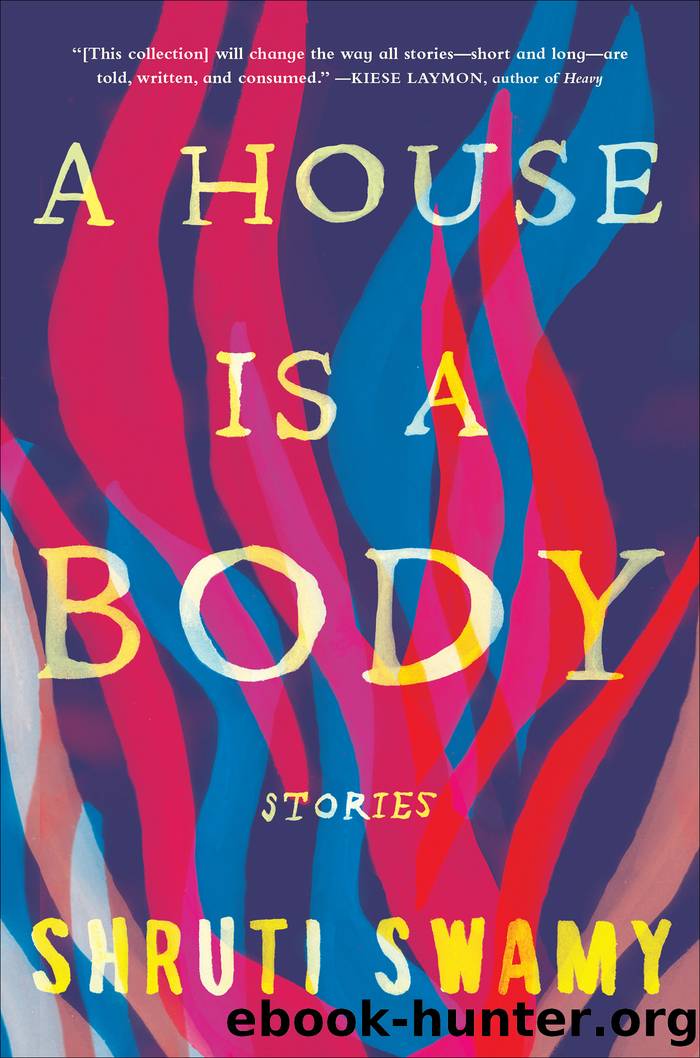 A House Is a Body: Stories by Shruti Swamy