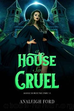 A House So Cruel: A Dark Paranormal Reverse Harem Romance by Analeigh Ford
