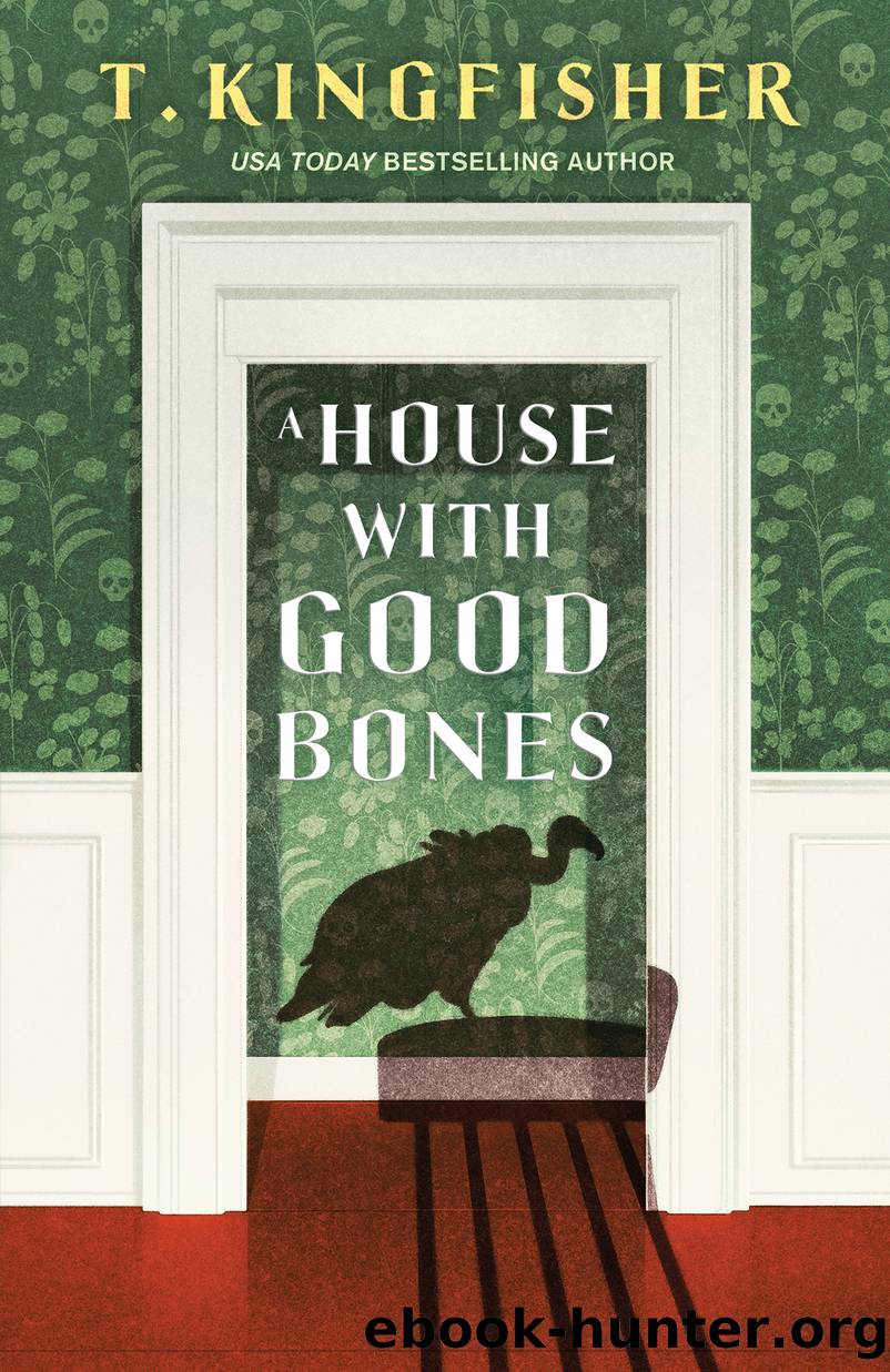 A House With Good Bones by T. Kingfisher