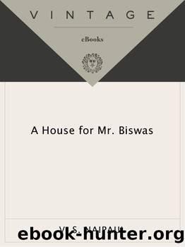 A House for Mr. Biswas: A Novel (Vintage International) by V.S. Naipaul