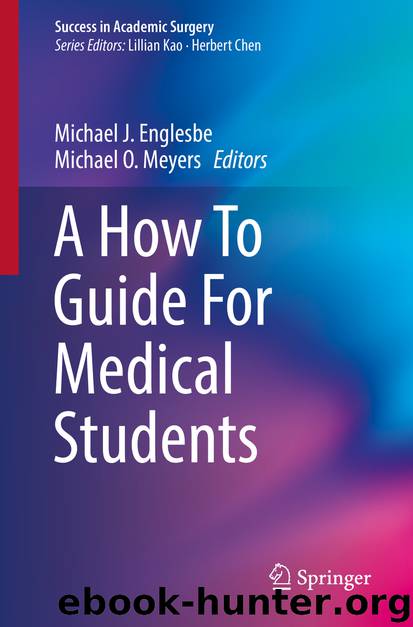 A How To Guide For Medical Students by Michael J. Englesbe & Michael O. Meyers