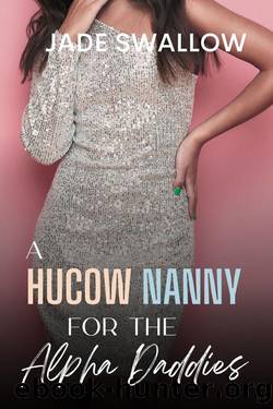 A Hucow Nanny for the Alpha Daddies : An Age Gap Reverse Harem Why Choose Omegaverse Fated Mates Novella with Pregnancy and Milking (Omegaverse Daddies Book 1) by Jade Swallow