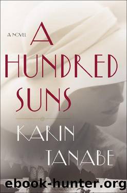 A Hundred Suns_A Novel by Karin Tanabe