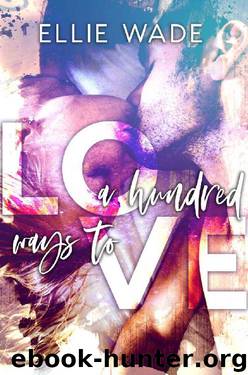 A Hundred Ways to Love by Ellie Wade