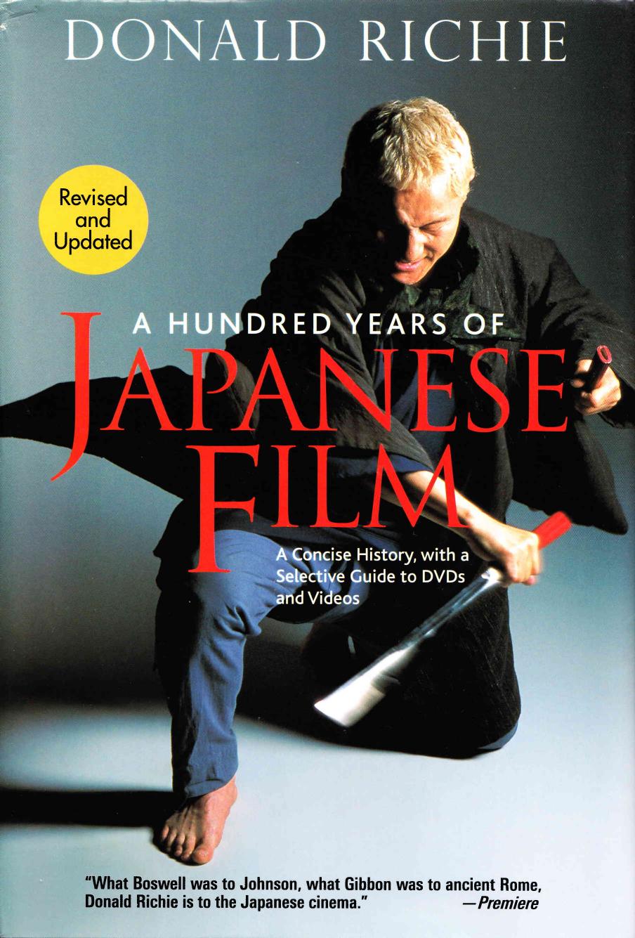 A Hundred Years of Japanese Film by A Concise History & a Selective Guide to DVDs & Videos