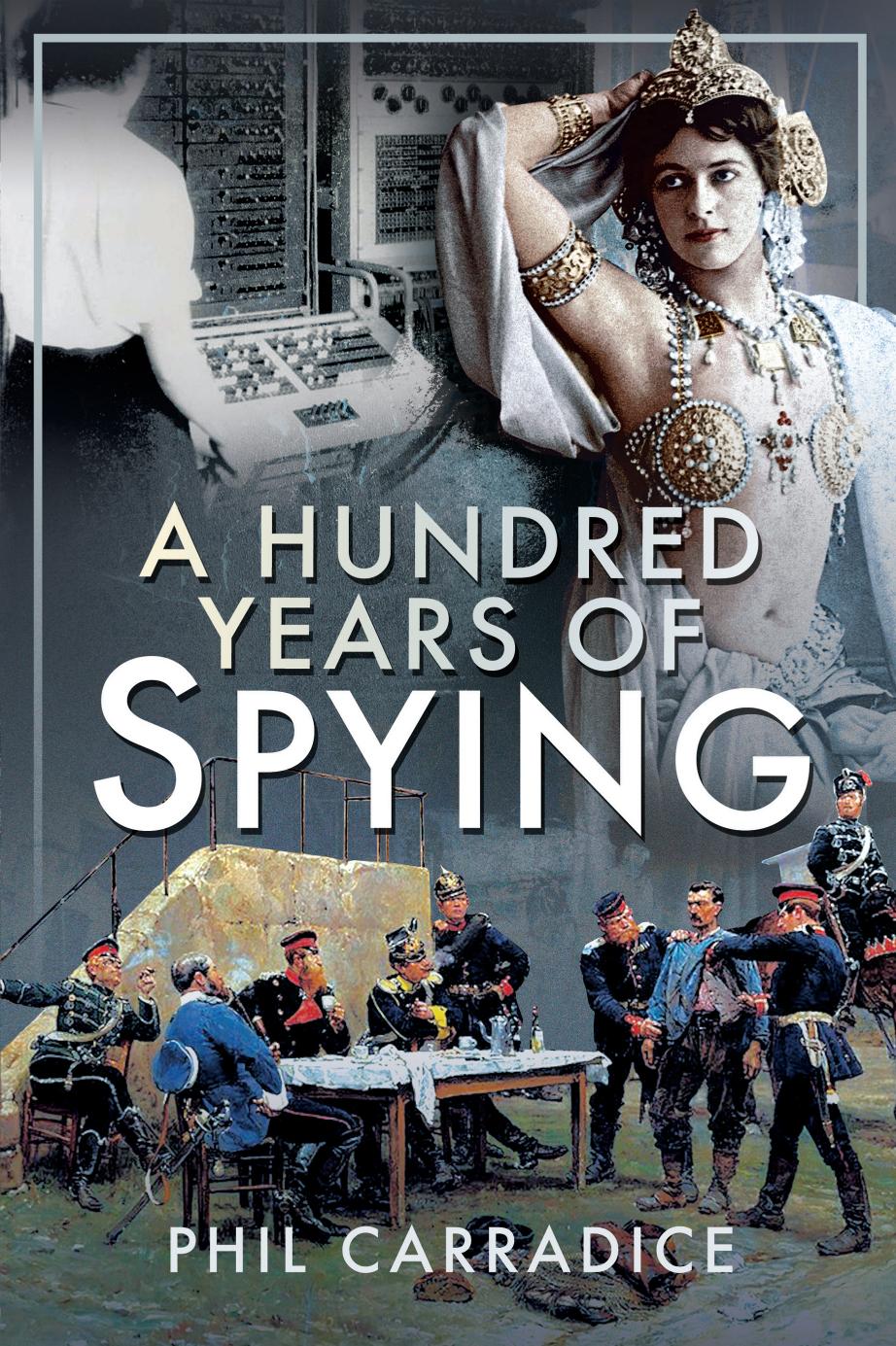 A Hundred Years of Spying by Phil Carradice