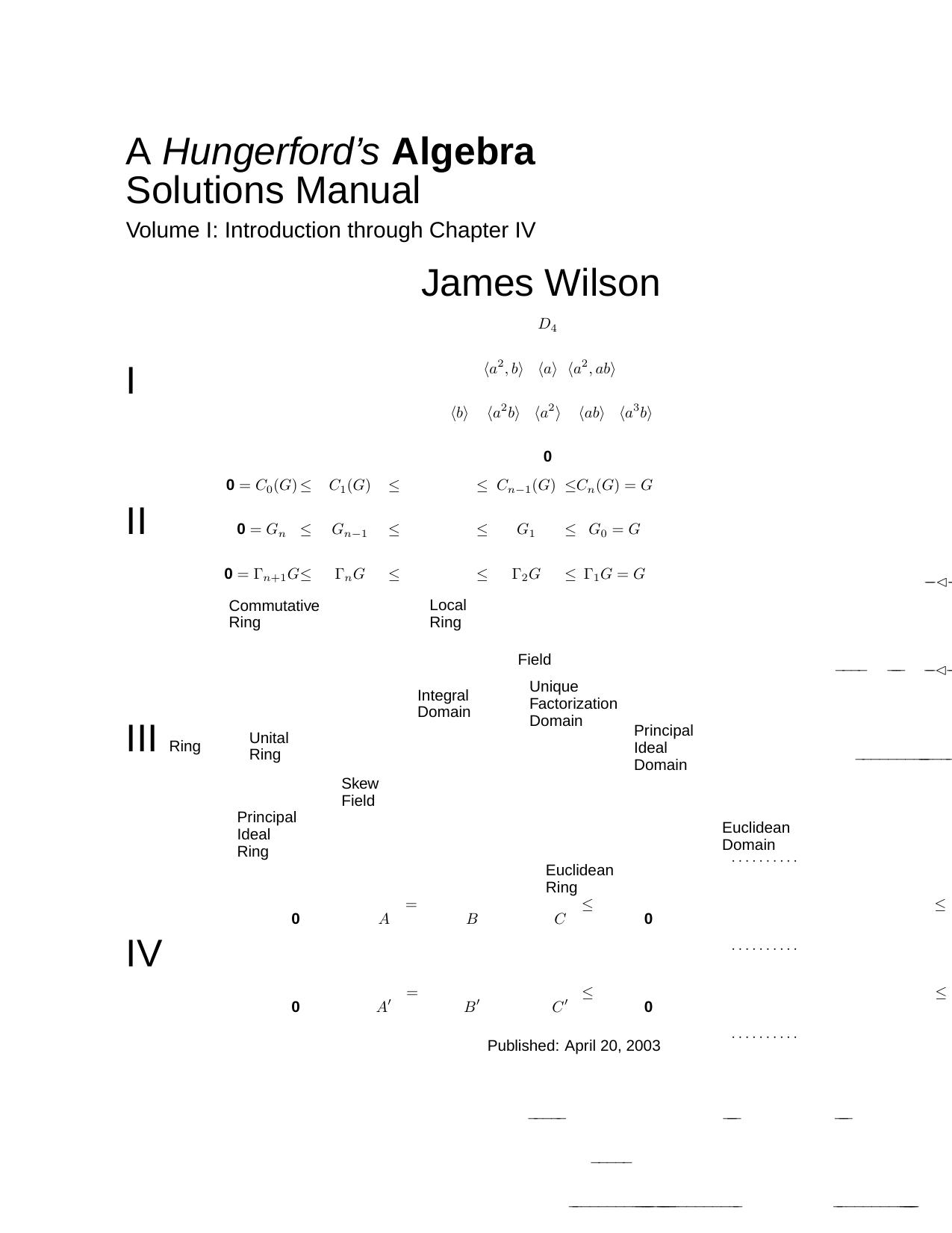 A Hungerfordâs Algebra Solutions Manual, Volume I: Introduction through Chapter IV ONLY by James Wilson