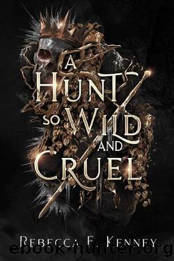 A Hunt So Wild and Cruel (Wicked Darlings) by Rebecca F. Kenney