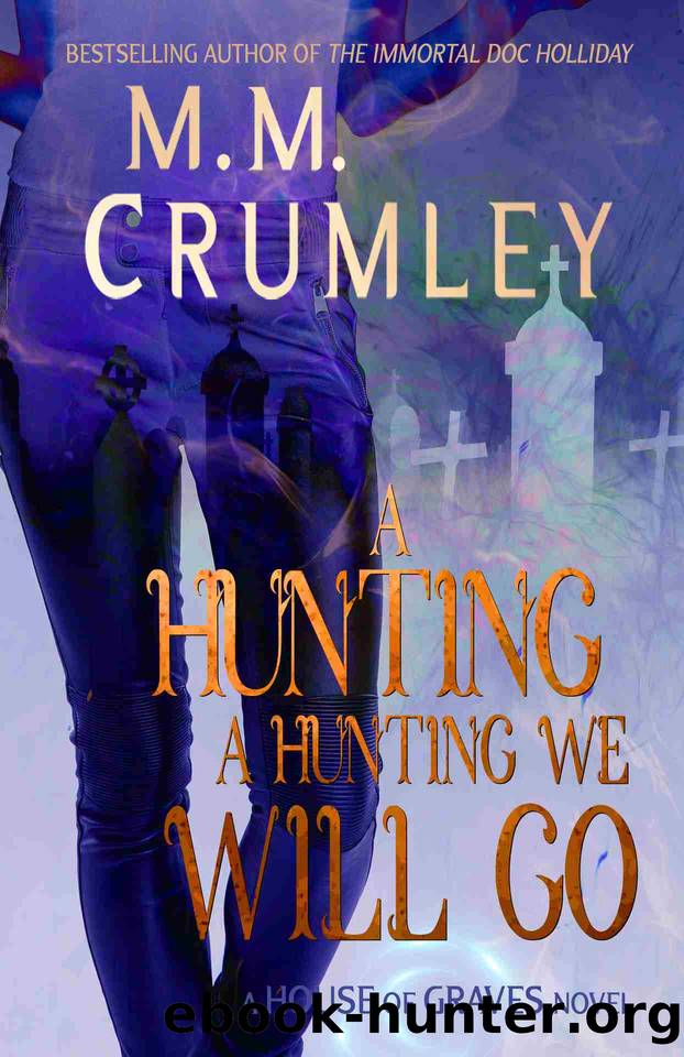 A Hunting, A Hunting We Will Go (The House of Graves Book 4) by M.M. Crumley