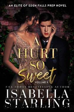 A Hurt So Sweet Volume Four: A Dark High School Bully Romance (Elite of Eden Falls Prep Book 4) by Isabella Starling