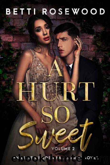 A Hurt So Sweet Volume Two: A Dark High School Bully Romance by Rosewood Betti & Bailey Fawn