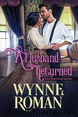 A Husband Returned: Men of Wicked Sorrow, Book One by Wynne Roman