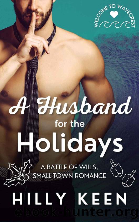 A Husband for the Holidays: A Battle of Wills, Small Town Romance by Keen Hilly