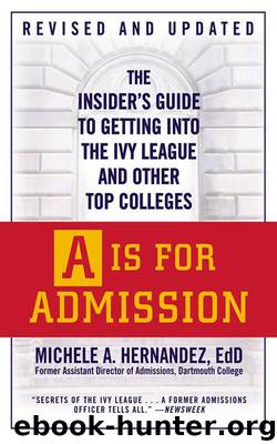 A Is for Admission: The Insider's Guide to Getting into the Ivy League and Other Top Colleges by Hernández Michele A