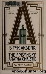 A Is for Arsenic: The Poisons of Agatha Christie by Harkup Kathryn