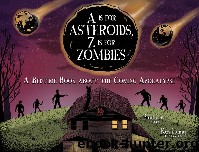 A Is for Asteroids, Z Is for Zombies by Paul Lewis & Ken Lamug