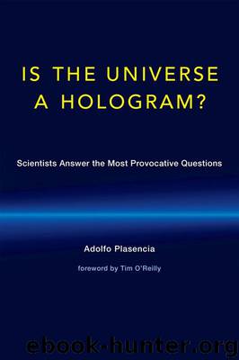 A Is the Universe a Hologram?: Scientists Answer the Most Provocative Questions (MIT Press) by Adolfo Plasencia & Tim O'Reilly