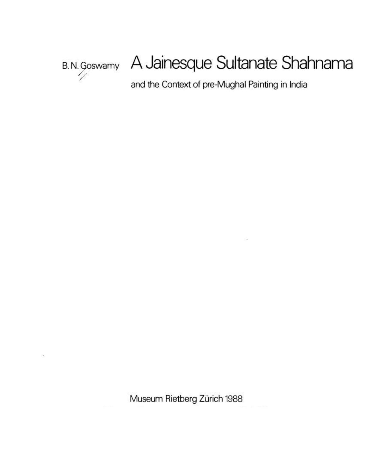A Jainesque Sultanate Shahnama and the context of pre-Mughal painting in India by B N Goswamy