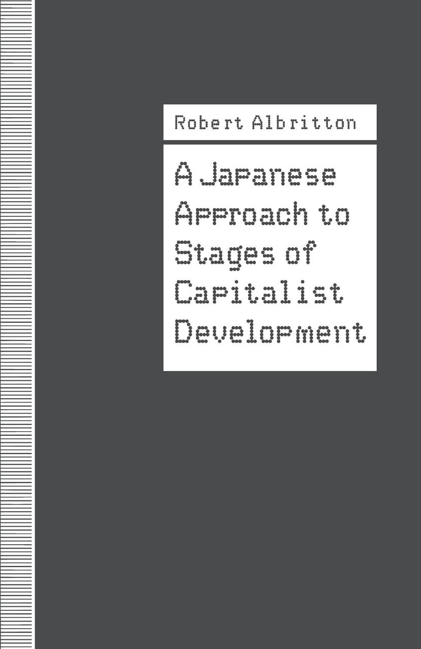 A Japanese Approach to Stages of Capitalist Development by Robert Albritton (auth.)