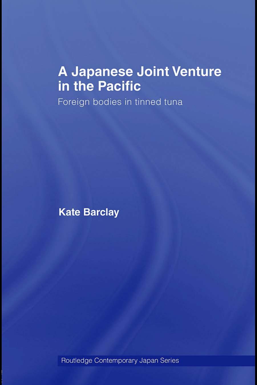A Japanese Joint Venture in the Pacific (Routledge Contemporary Japan) by Kate Barclay