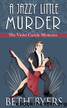 A Jazzy Little Murder: A Violet Carlyle Cozy Historical Mystery (The Violet Carlyle Mysteries Book 11) by Beth Byers