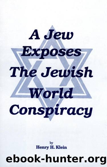 A Jew Exposes the Jewish World Conspiracy by Henry H. Klein