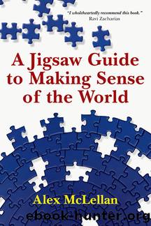 A Jigsaw Guide to Making Sense of the World by McLellan Alex;