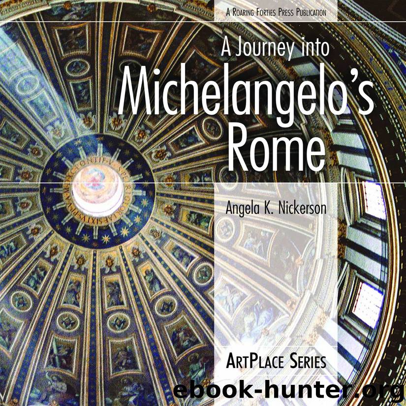A Journey Into Michelangelo's Rome by Angela K Nickerson