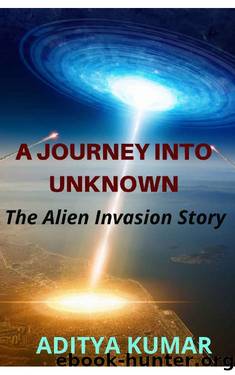 A Journey Into Unknown by Aditya Kumar