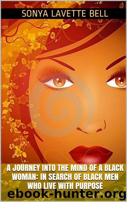 A Journey Into the Mind of a Black Woman: In Search of Black Men Who Live With Purpose by Sonya Lavette Bell
