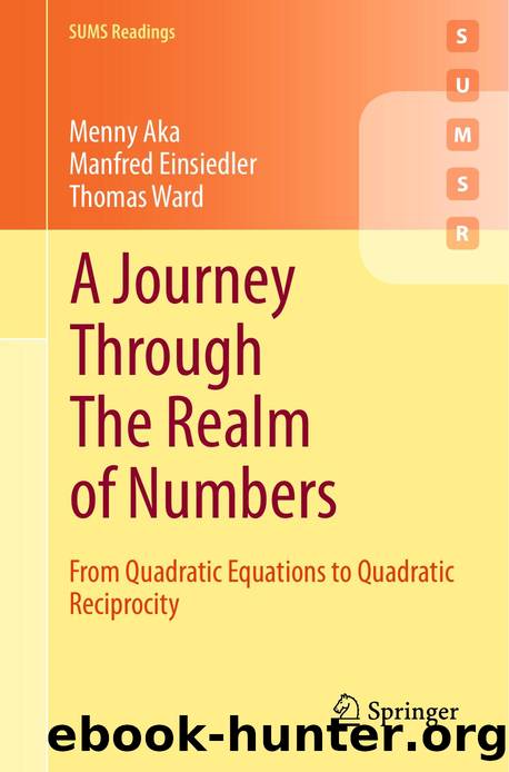 A Journey Through The Realm of Numbers: From Quadratic Equations to Quadratic Reciprocity (Springer Undergraduate Mathematics Series) by Menny Aka Manfred Einsiedler Thomas Ward