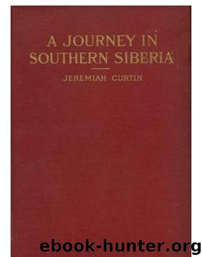 A Journey in Southern Siberia by Curtin Jeremiah