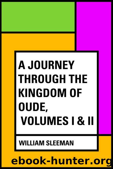A Journey through the Kingdom of Oude, Volumes I II by William Sleeman