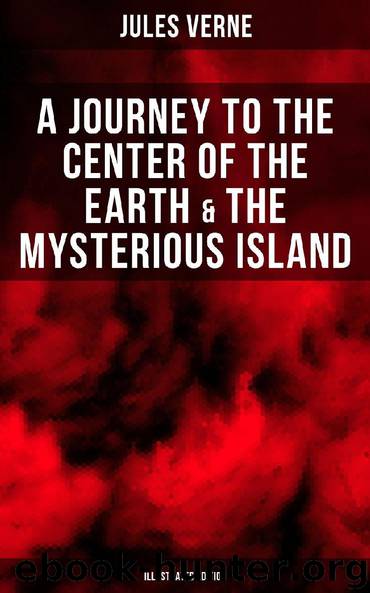 A Journey to the Center of the Earth & The Mysterious Island (Illustrated Edition) by Jules Verne