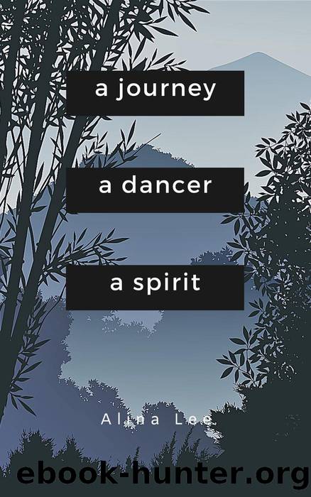 A Journey, a Dancer, a Spirit by Alina Lee