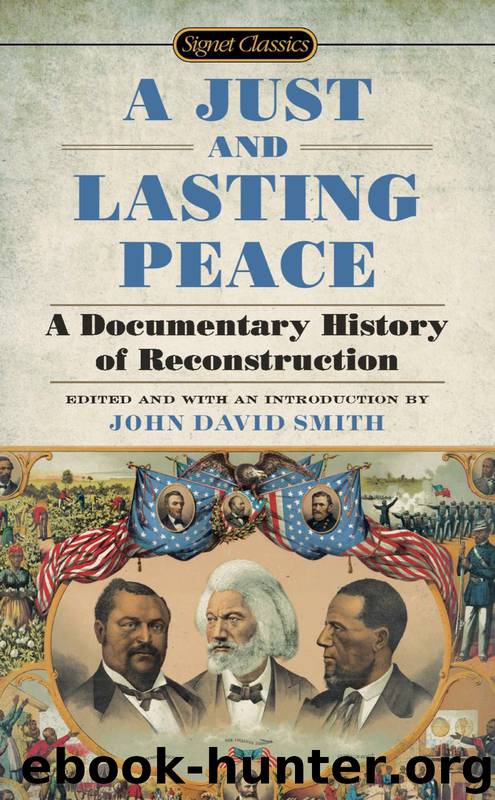 A Just and Lasting Peace: A Documentary History of Reconstruction by John David Smith