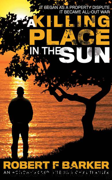 A KILLING PLACE IN THE SUN; An International Action Thriller from the author of LAST GASP and The Worshipper Trilogy. by Robert F Barker